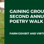 Gaining Ground's Second Annual Poetry Walk: Farm exhibit and virtual installation