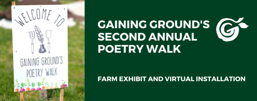 Gaining Ground's Second Annual Poetry Walk: Farm exhibit and virtual installation